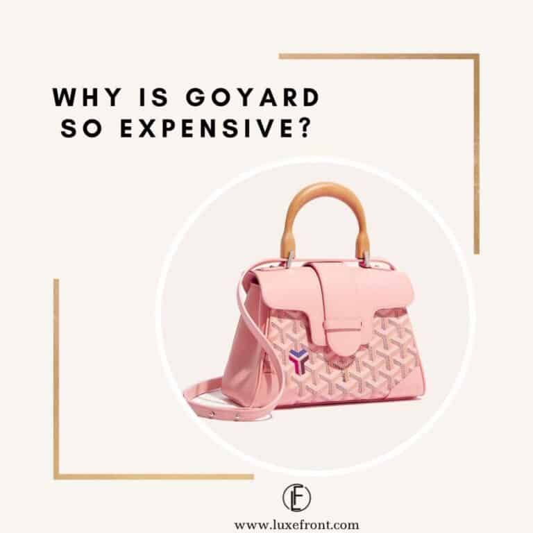 Why is Goyard so Expensive?